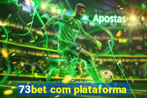 73bet com plataforma